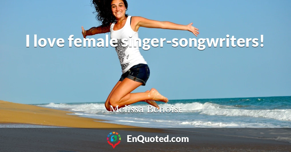I love female singer-songwriters!