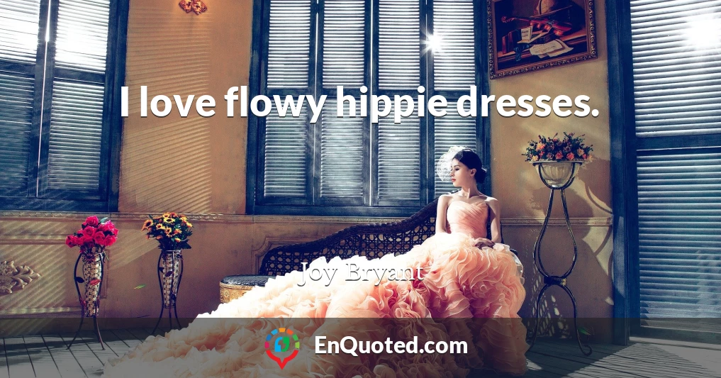 I love flowy hippie dresses.