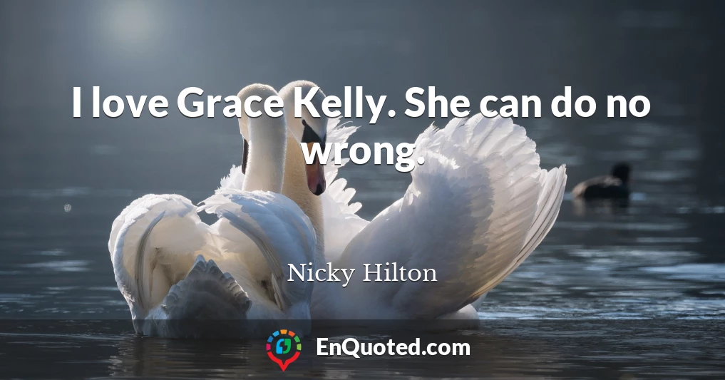 I love Grace Kelly. She can do no wrong.