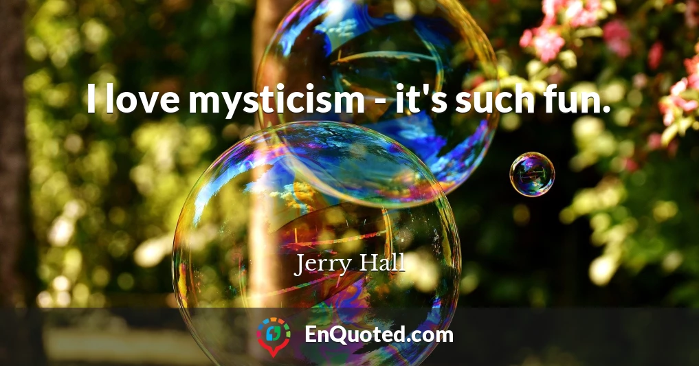 I love mysticism - it's such fun.