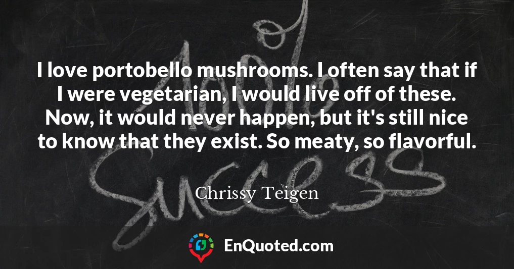 I love portobello mushrooms. I often say that if I were vegetarian, I would live off of these. Now, it would never happen, but it's still nice to know that they exist. So meaty, so flavorful.