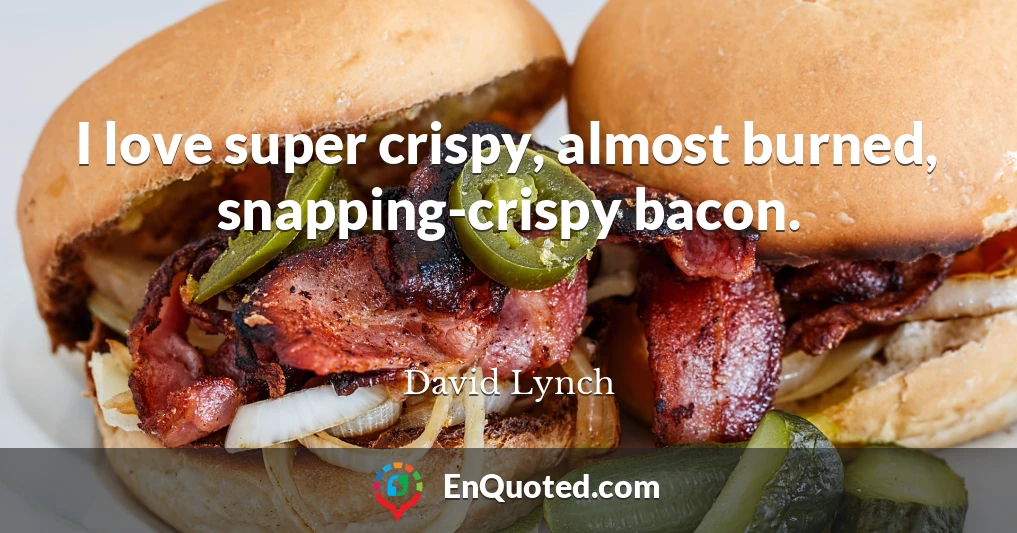 I love super crispy, almost burned, snapping-crispy bacon.