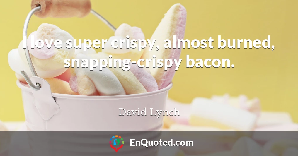 I love super crispy, almost burned, snapping-crispy bacon.