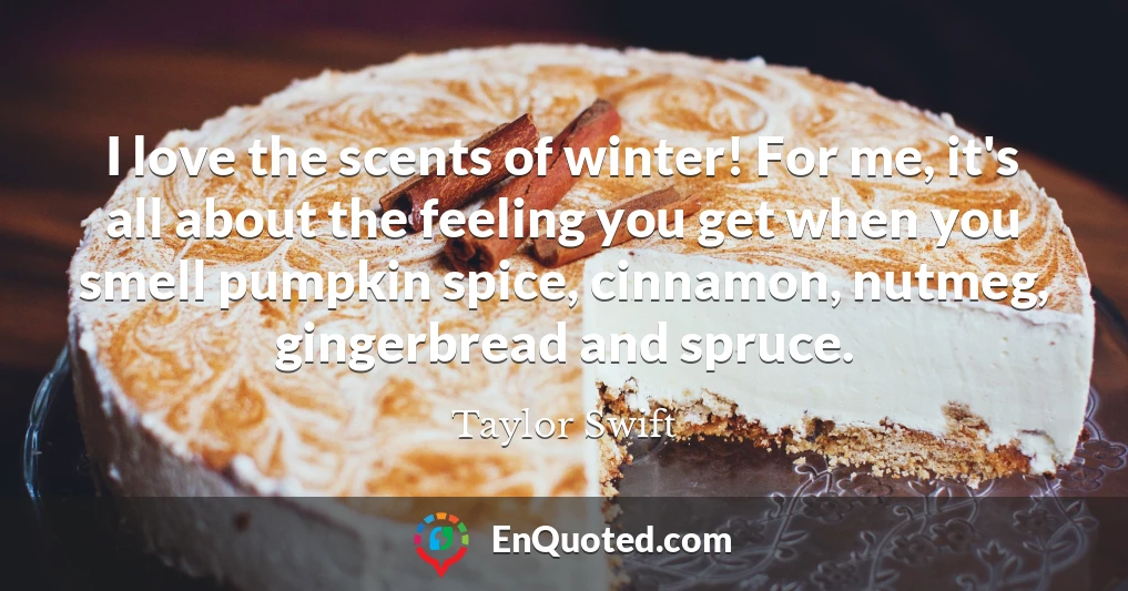 I love the scents of winter! For me, it's all about the feeling you get when you smell pumpkin spice, cinnamon, nutmeg, gingerbread and spruce.