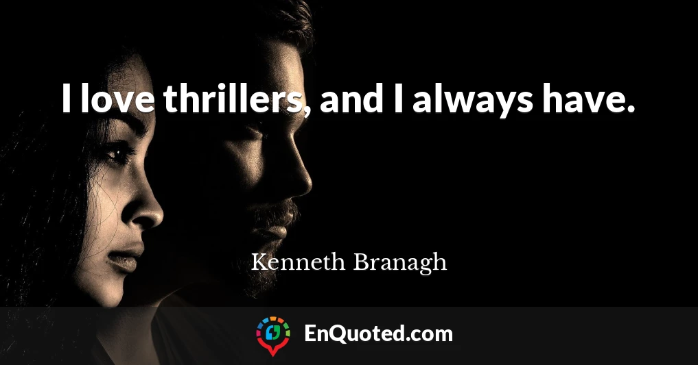 I love thrillers, and I always have.