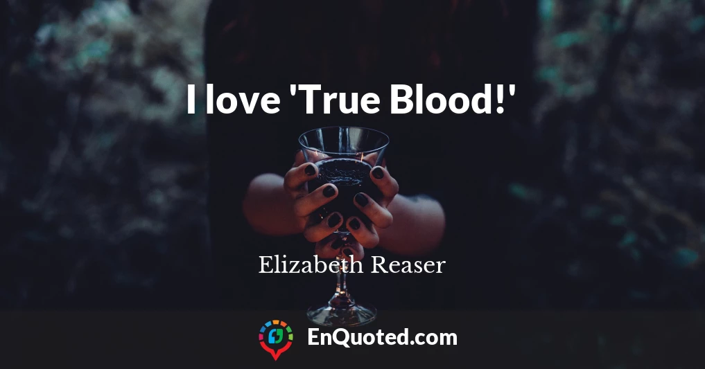 I love 'True Blood!'