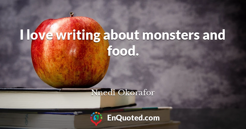 I love writing about monsters and food.
