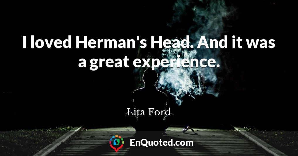 I loved Herman's Head. And it was a great experience.