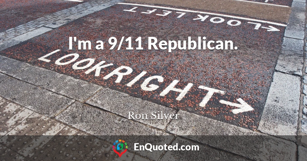I'm a 9/11 Republican.
