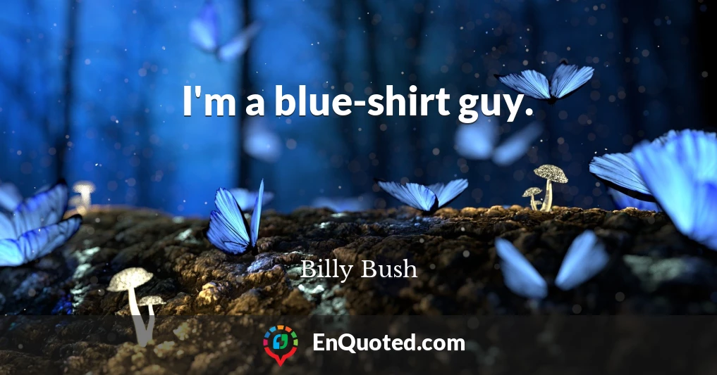 I'm a blue-shirt guy.