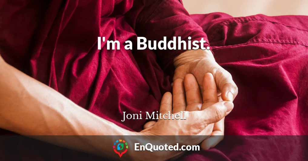 I'm a Buddhist.