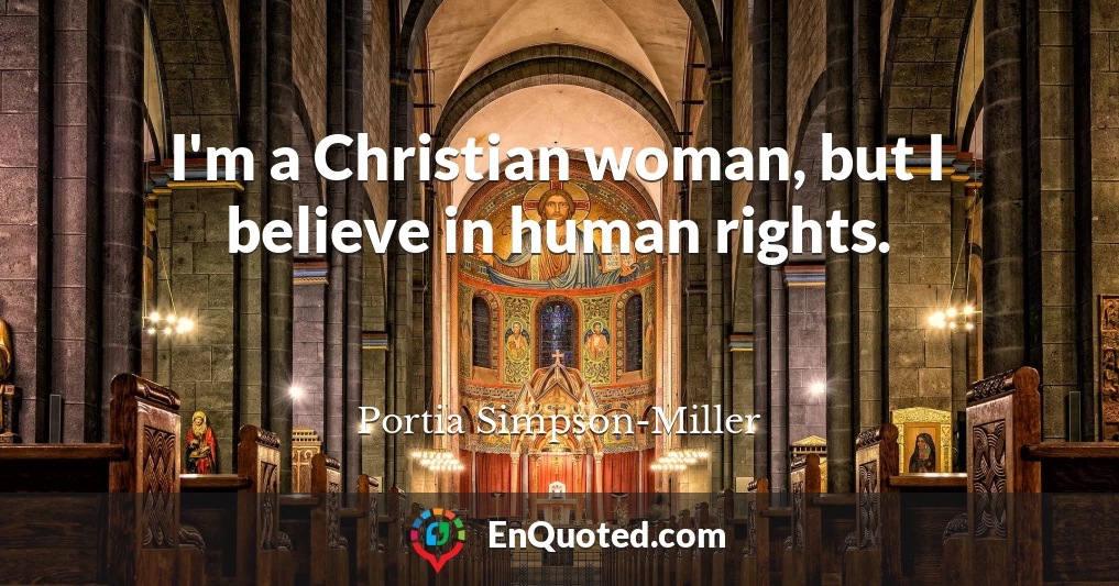 I'm a Christian woman, but I believe in human rights.