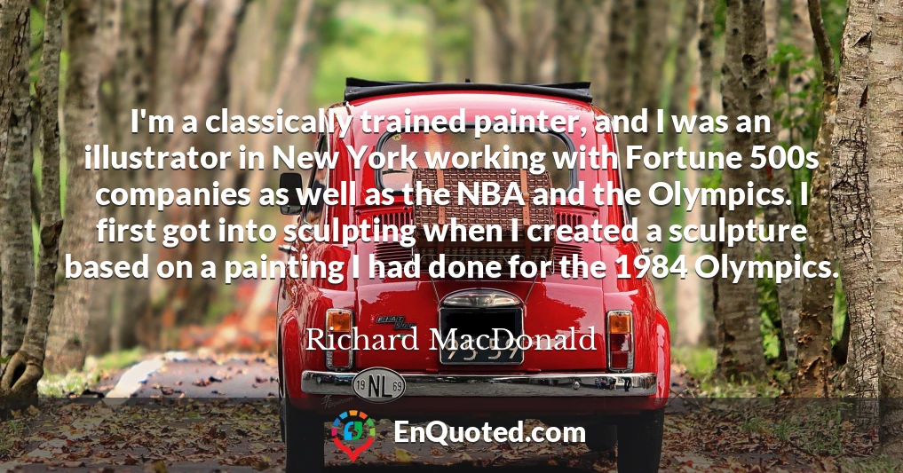 I'm a classically trained painter, and I was an illustrator in New York working with Fortune 500s companies as well as the NBA and the Olympics. I first got into sculpting when I created a sculpture based on a painting I had done for the 1984 Olympics.