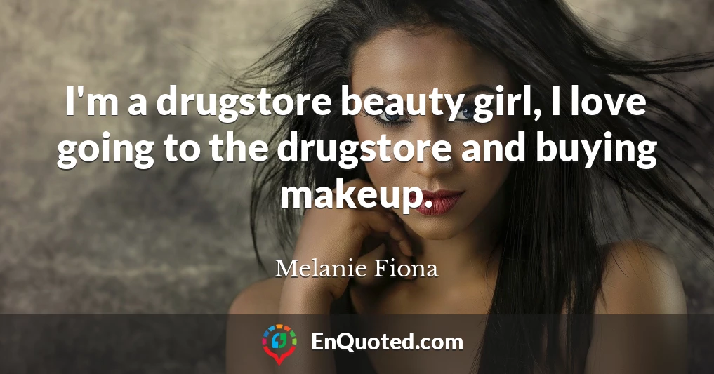 I'm a drugstore beauty girl, I love going to the drugstore and buying makeup.