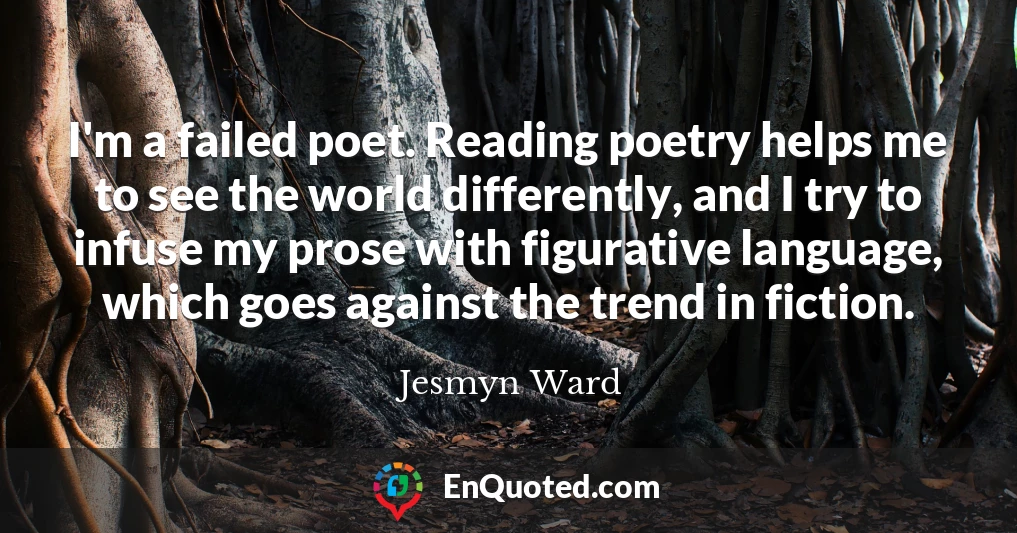 I'm a failed poet. Reading poetry helps me to see the world differently, and I try to infuse my prose with figurative language, which goes against the trend in fiction.