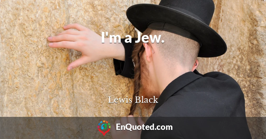 I'm a Jew.