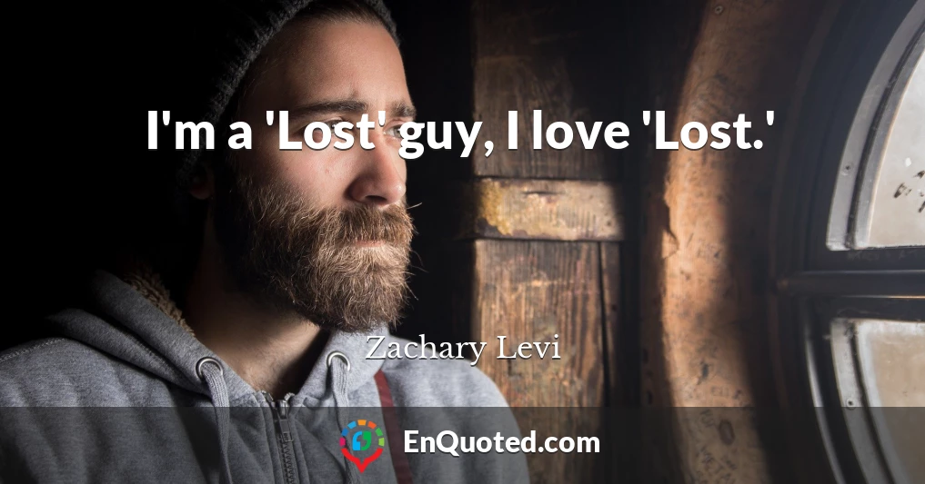 I'm a 'Lost' guy, I love 'Lost.'