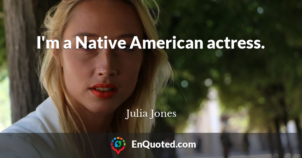 I'm a Native American actress.