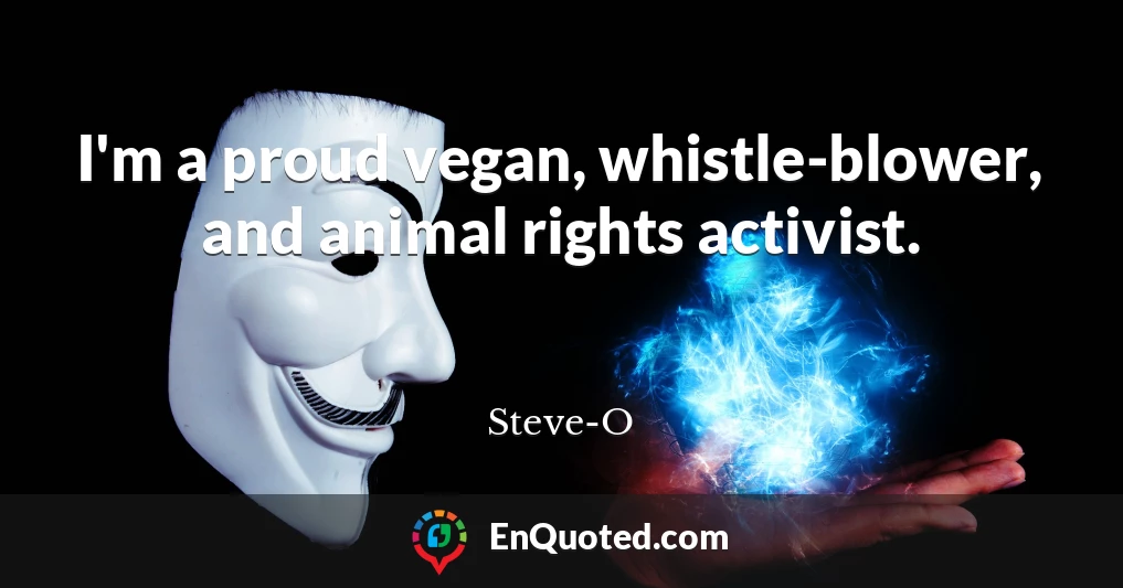 I'm a proud vegan, whistle-blower, and animal rights activist.