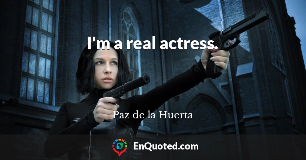 I'm a real actress.
