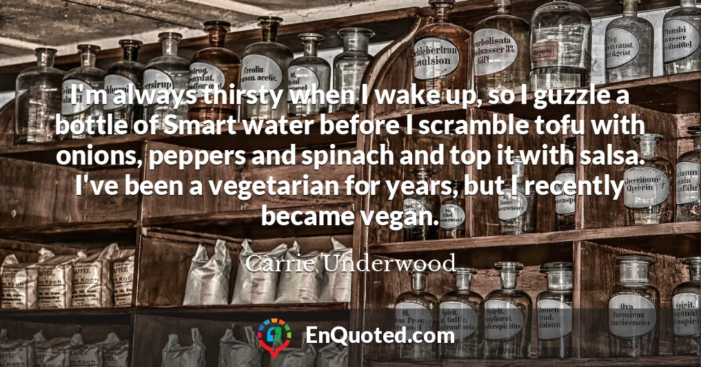 I'm always thirsty when I wake up, so I guzzle a bottle of Smart water before I scramble tofu with onions, peppers and spinach and top it with salsa. I've been a vegetarian for years, but I recently became vegan.