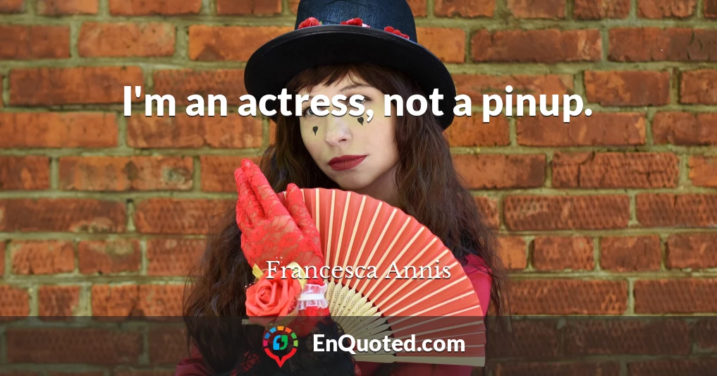 I'm an actress, not a pinup.