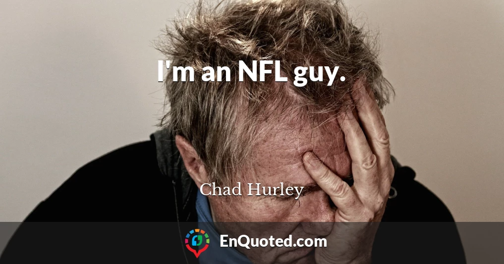 I'm an NFL guy.