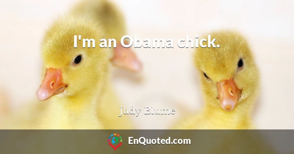 I'm an Obama chick.