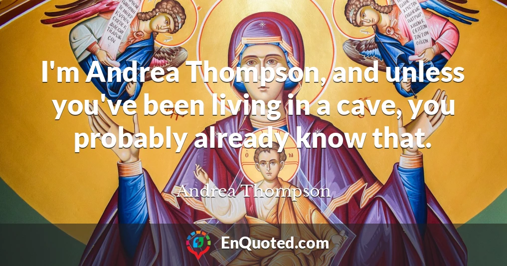 I'm Andrea Thompson, and unless you've been living in a cave, you probably already know that.