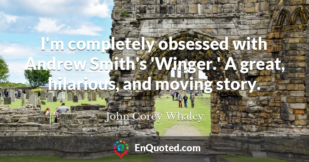 I'm completely obsessed with Andrew Smith's 'Winger.' A great, hilarious, and moving story.