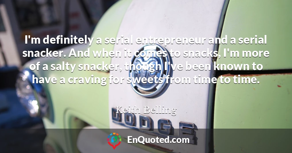 I'm definitely a serial entrepreneur and a serial snacker. And when it comes to snacks, I'm more of a salty snacker, though I've been known to have a craving for sweets from time to time.