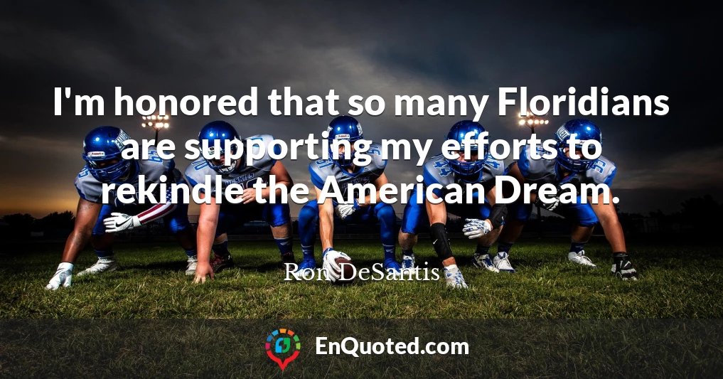 I'm honored that so many Floridians are supporting my efforts to rekindle the American Dream.