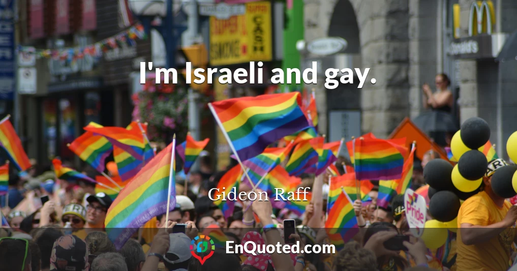 I'm Israeli and gay.