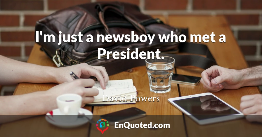 I'm just a newsboy who met a President.