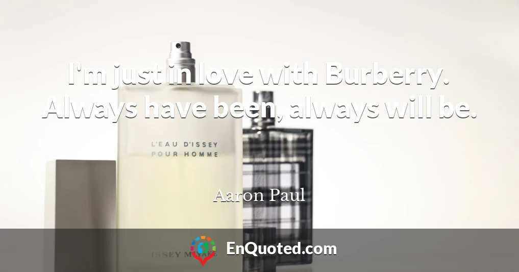 I'm just in love with Burberry. Always have been, always will be.