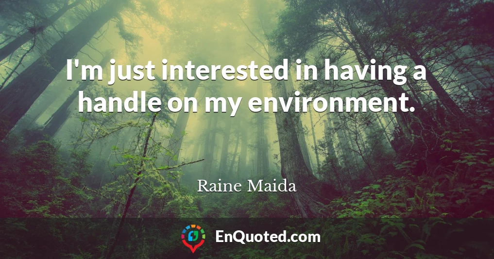 I'm just interested in having a handle on my environment.