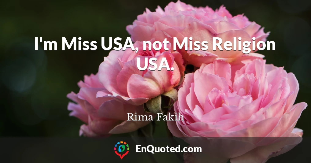 I'm Miss USA, not Miss Religion USA.