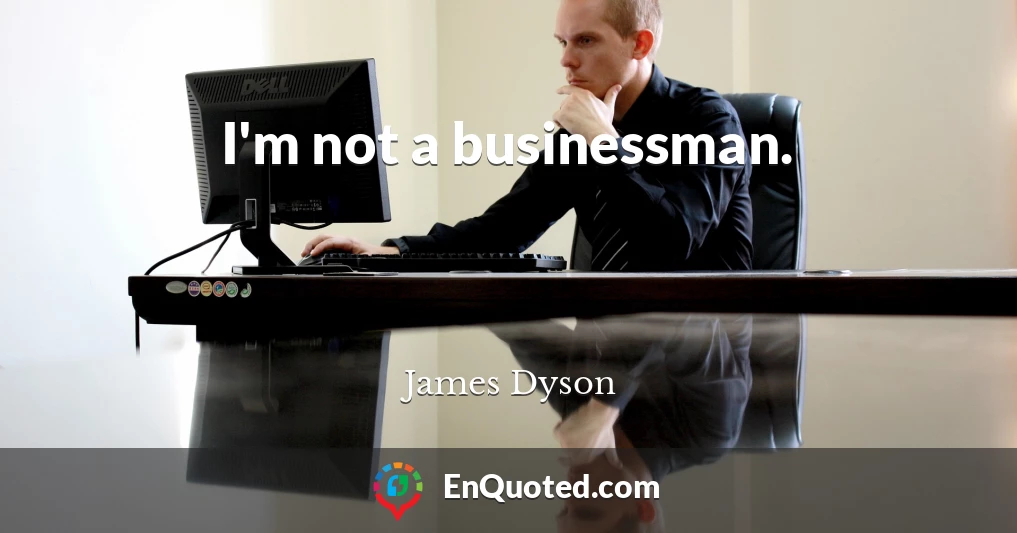 I'm not a businessman.