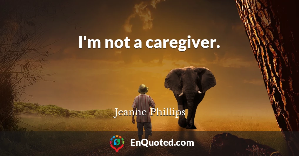 I'm not a caregiver.