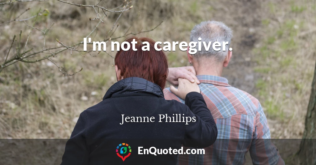 I'm not a caregiver.