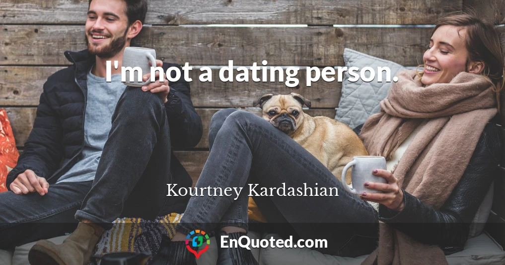 I'm not a dating person.
