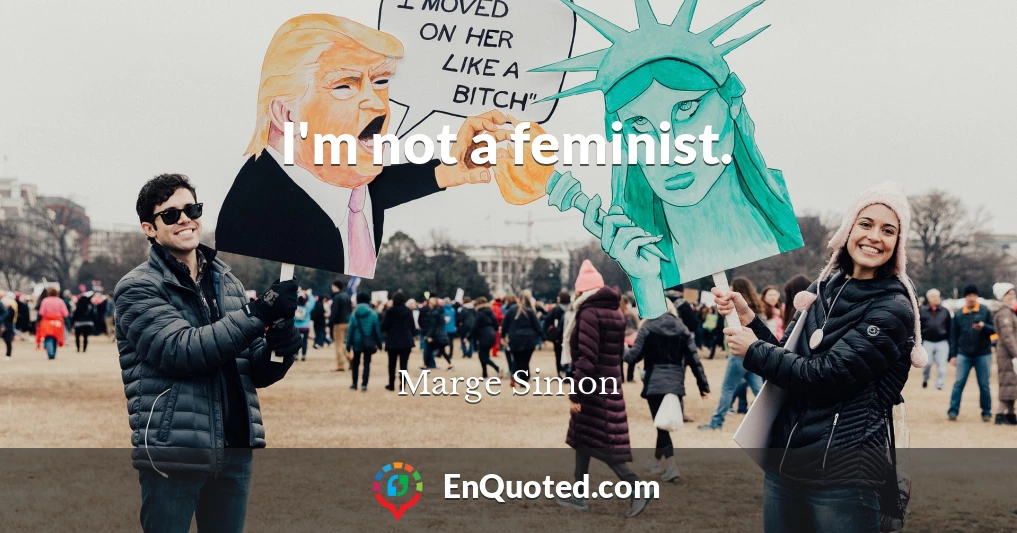 I'm not a feminist.