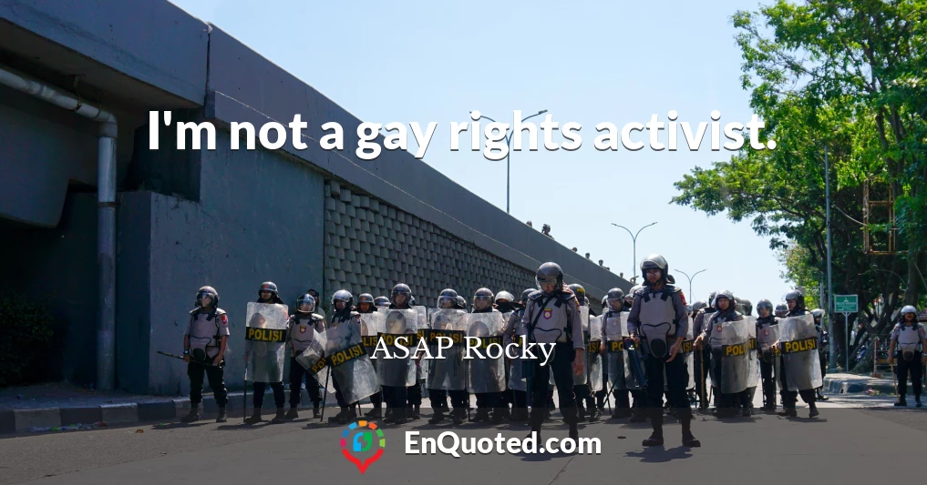 I'm not a gay rights activist.
