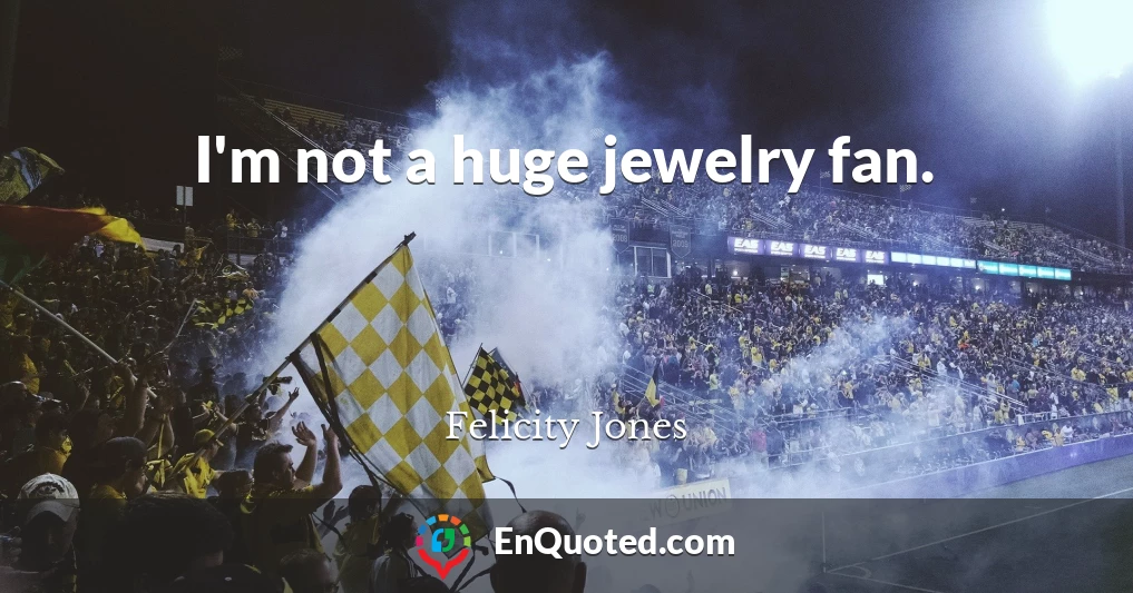 I'm not a huge jewelry fan.