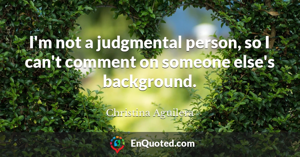 I'm not a judgmental person, so I can't comment on someone else's background.