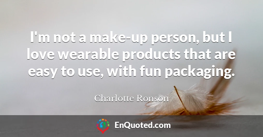 I'm not a make-up person, but I love wearable products that are easy to use, with fun packaging.