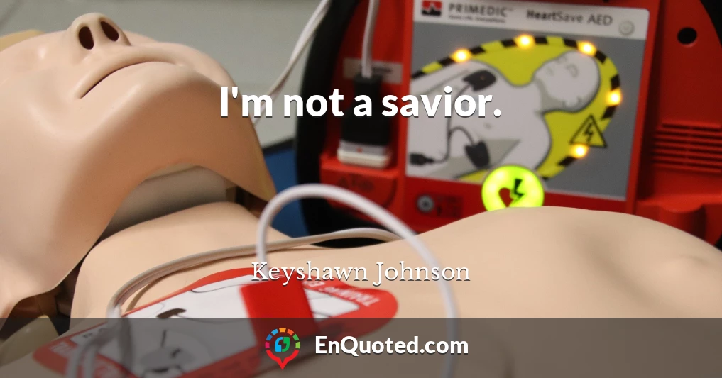 I'm not a savior.