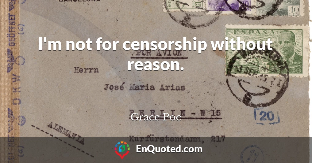 I'm not for censorship without reason.