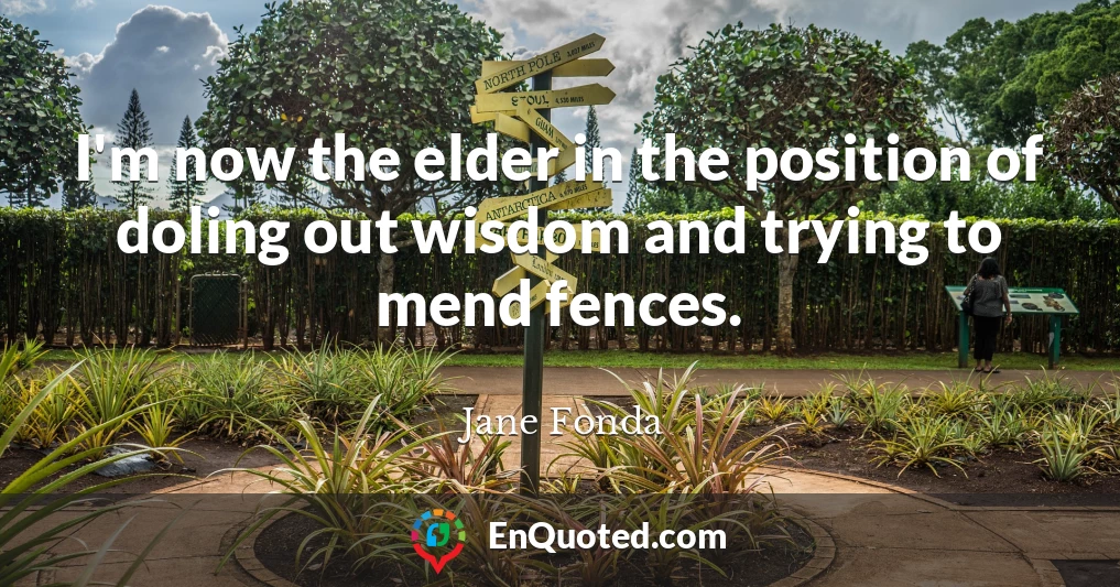 I'm now the elder in the position of doling out wisdom and trying to mend fences.