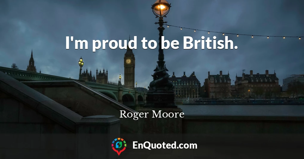 I'm proud to be British.